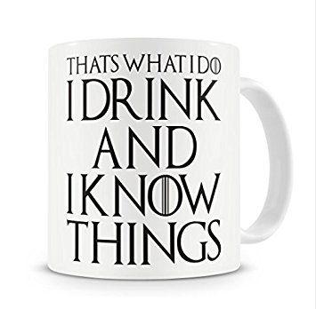 Image of That's What I Do I Drink and I Know Things Mug